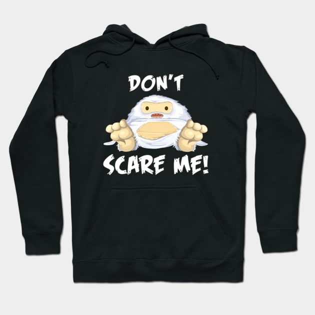 Don't scare me Hoodie by Maryros